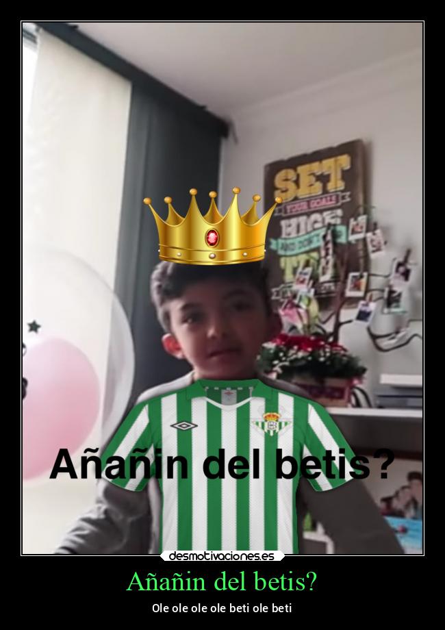 Añañin del betis? - Ole ole ole ole beti ole beti