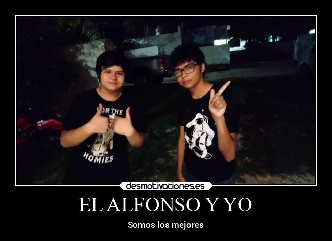 EL ALFONSO Y YO - Somos los mejores