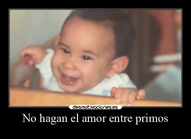 No hagan el amor entre primos - 