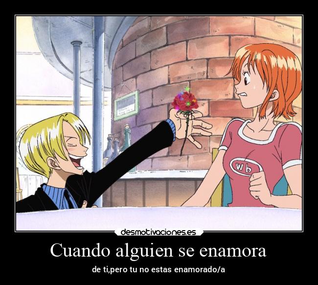 Cuando alguien se enamora - de ti,pero tu no estas enamorado/a