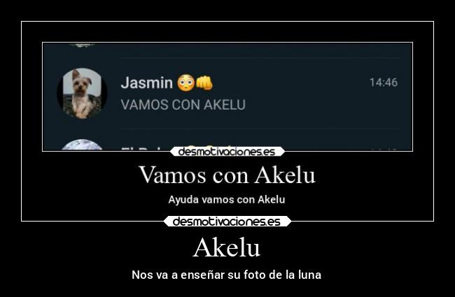 Akelu - Nos va a enseñar su foto de la luna