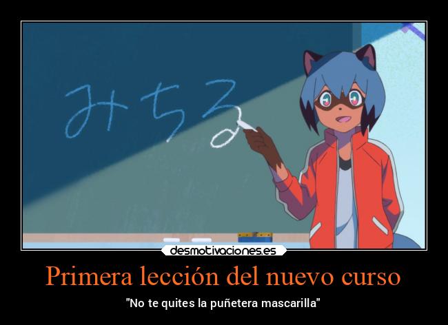 carteles anime chiste brandnewanimal bna pandemia mascarilla colegio leccion desmotivaciones