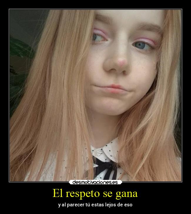 El respeto se gana - 