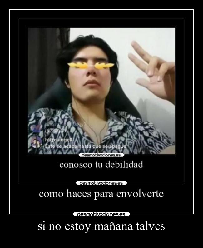 si no estoy mañana talves -