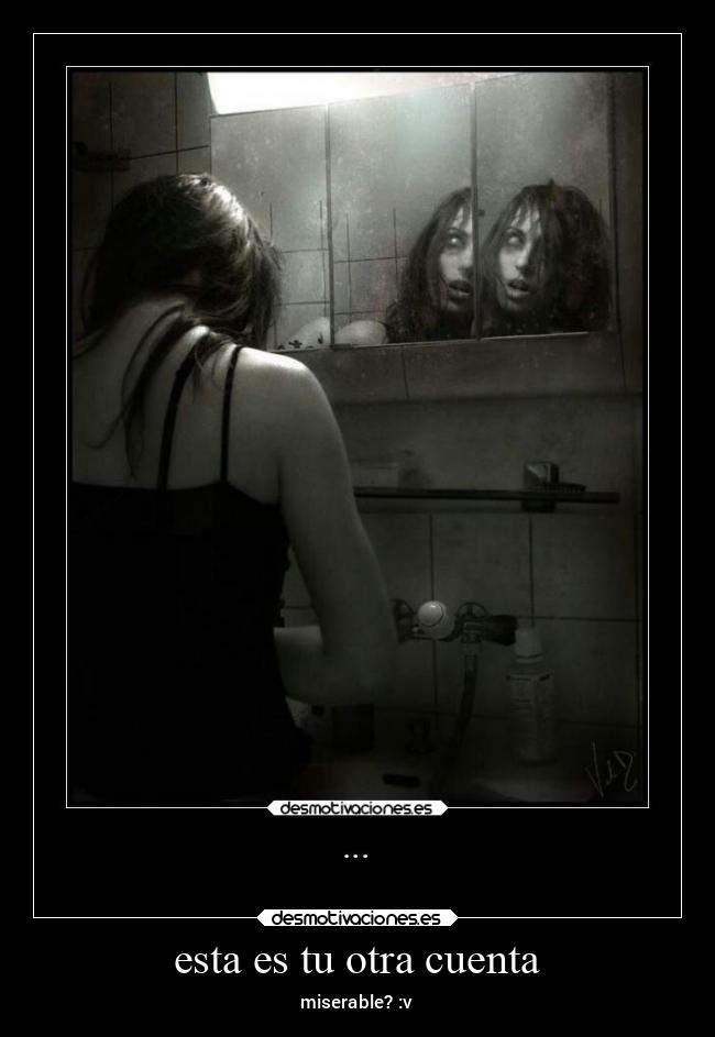 esta es tu otra cuenta - miserable? :v