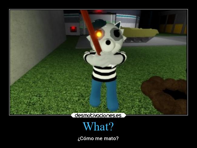What? - ¿Cómo me mato?