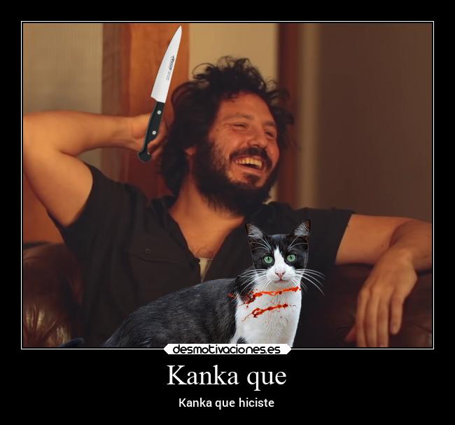 Kanka que - Kanka que hiciste