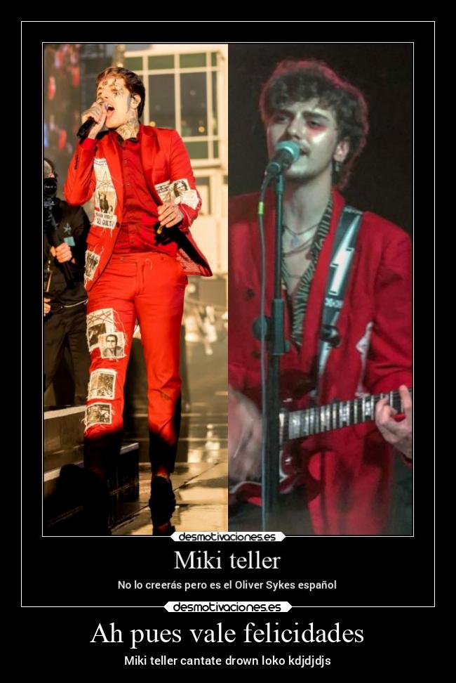 Ah pues vale felicidades - Miki teller cantate drown loko kdjdjdjs