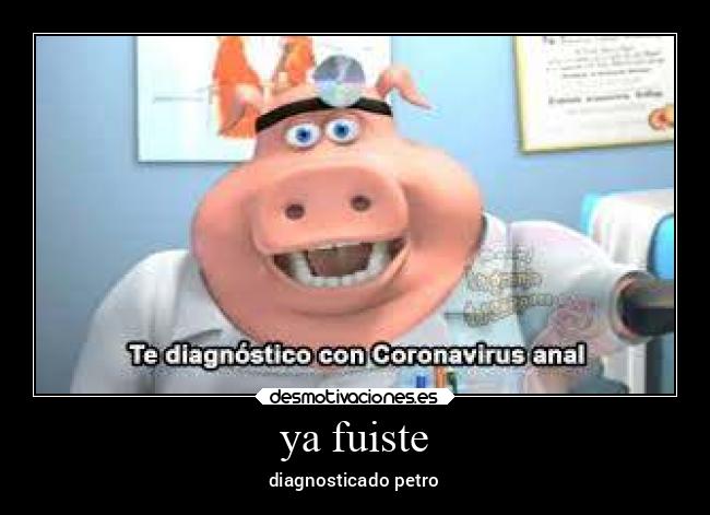 ya fuiste - diagnosticado petro