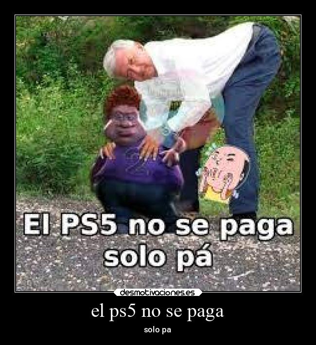 el ps5 no se paga - solo pa
