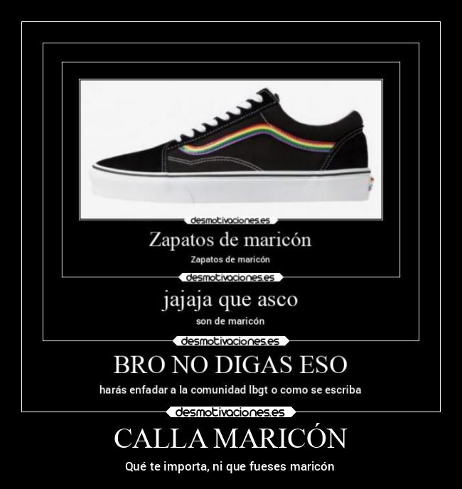 CALLA MARICÓN - Qué te importa, ni que fueses maricón