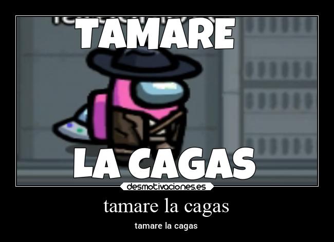 tamare la cagas - 