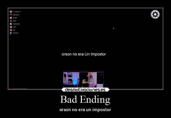 Bad Ending - orson no era un impostor