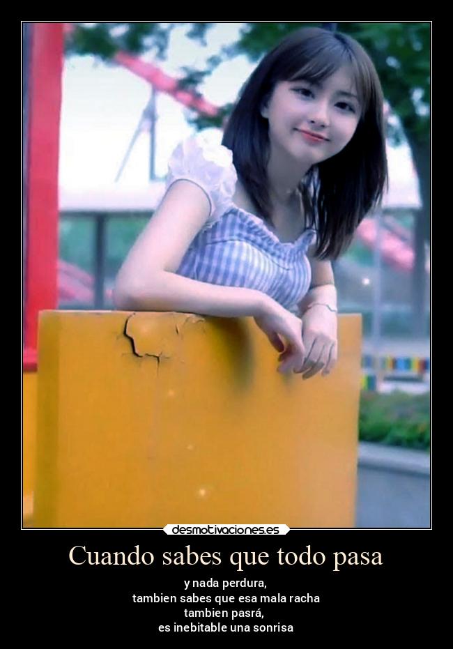 Cuando sabes que todo pasa -