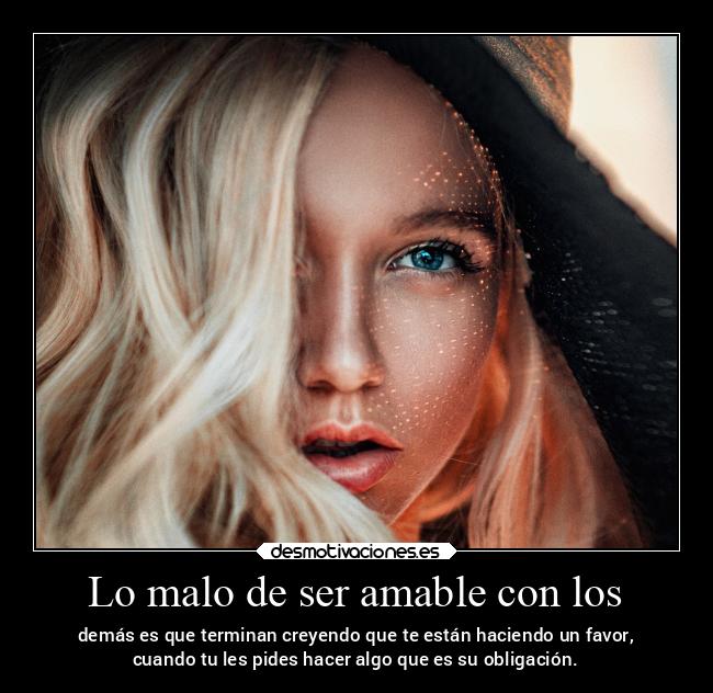 Lo malo de ser amable con los - 