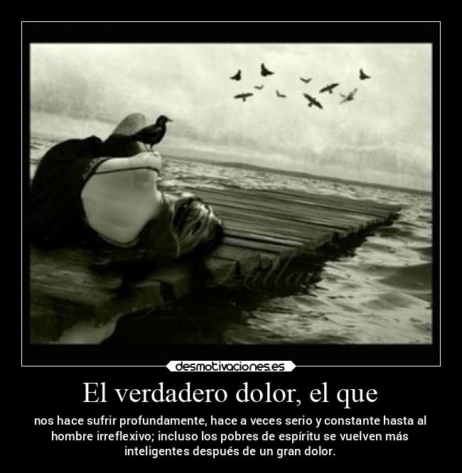 El verdadero dolor, el que -
