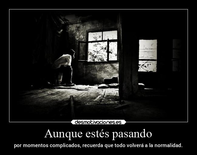 Aunque estés pasando -