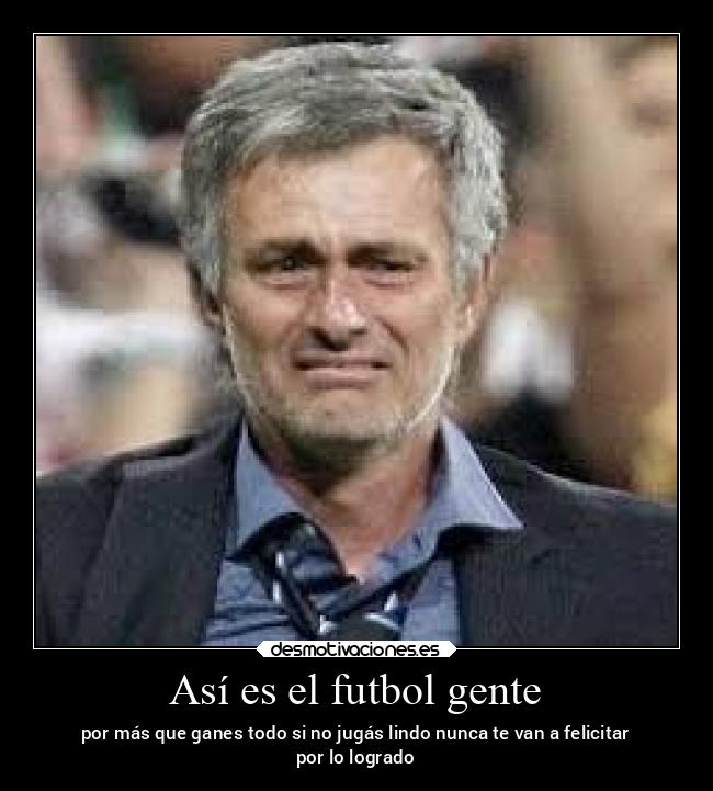 Así es el futbol gente -