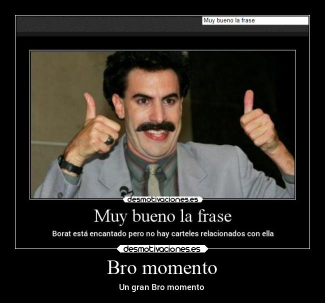 Bro momento - Un gran Bro momento