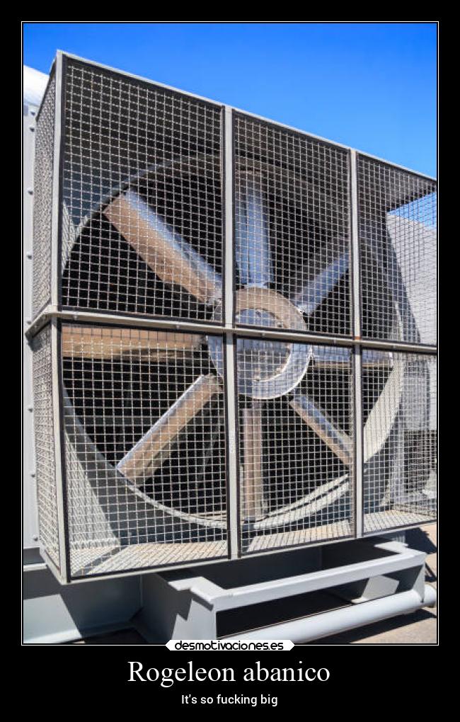 Rogeleon abanico - Its so fucking big