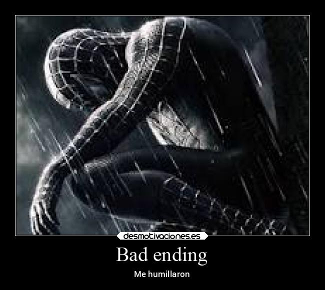 Bad ending - Me humillaron