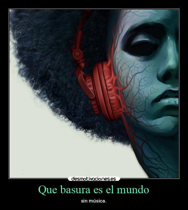 Que basura es el mundo -