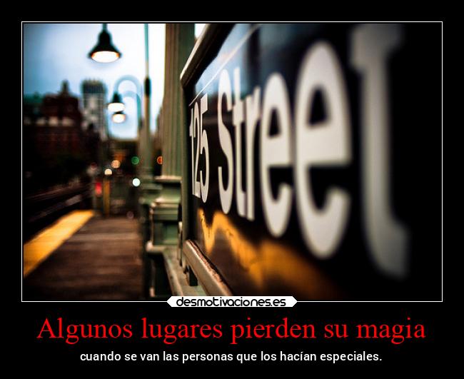 Algunos lugares pierden su magia - cuando se van las personas que los hacían especiales.