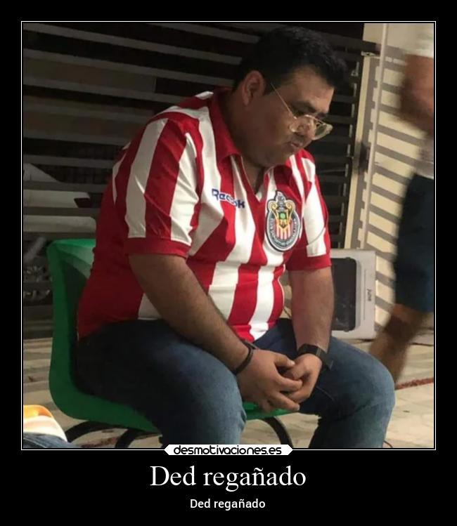 Ded regañado - 