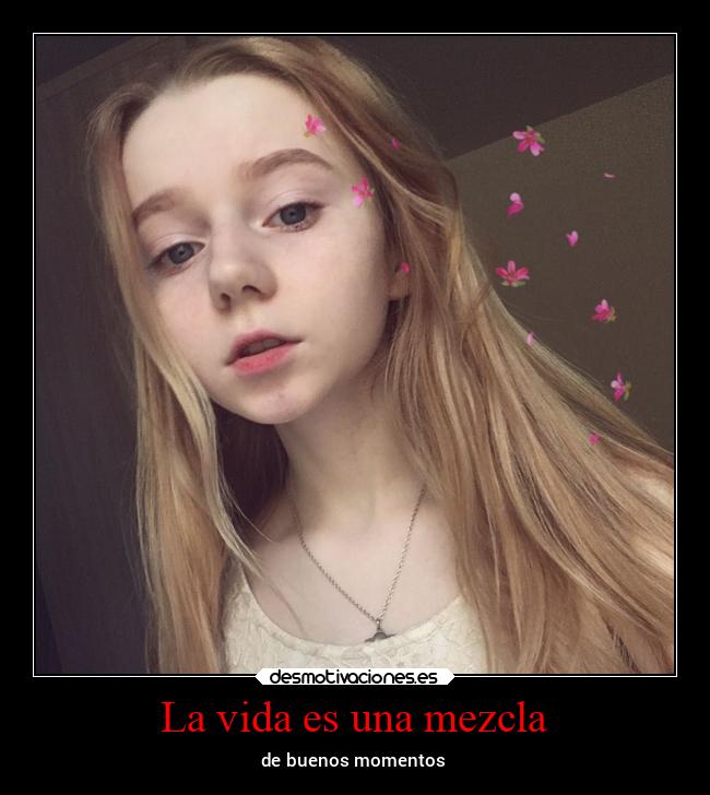 La vida es una mezcla - de buenos momentos