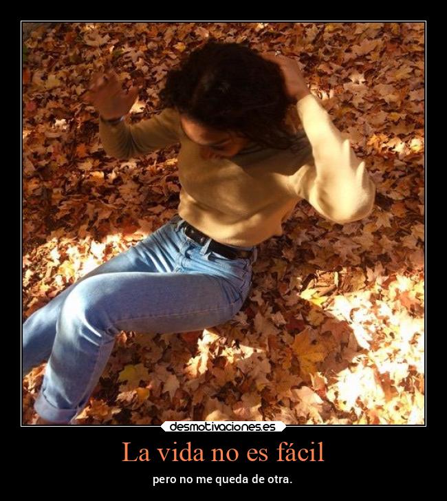 carteles vida desmotivaciones vida tristeza muerte madurar desmotivaciones