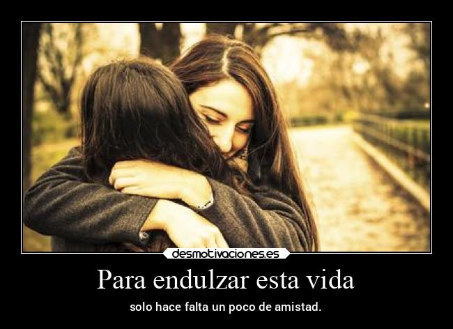 carteles vida frases vida amigos amistad desmotivaciones