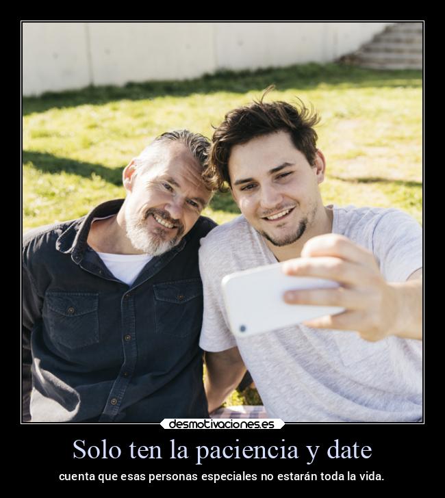 Solo ten la paciencia y date - 