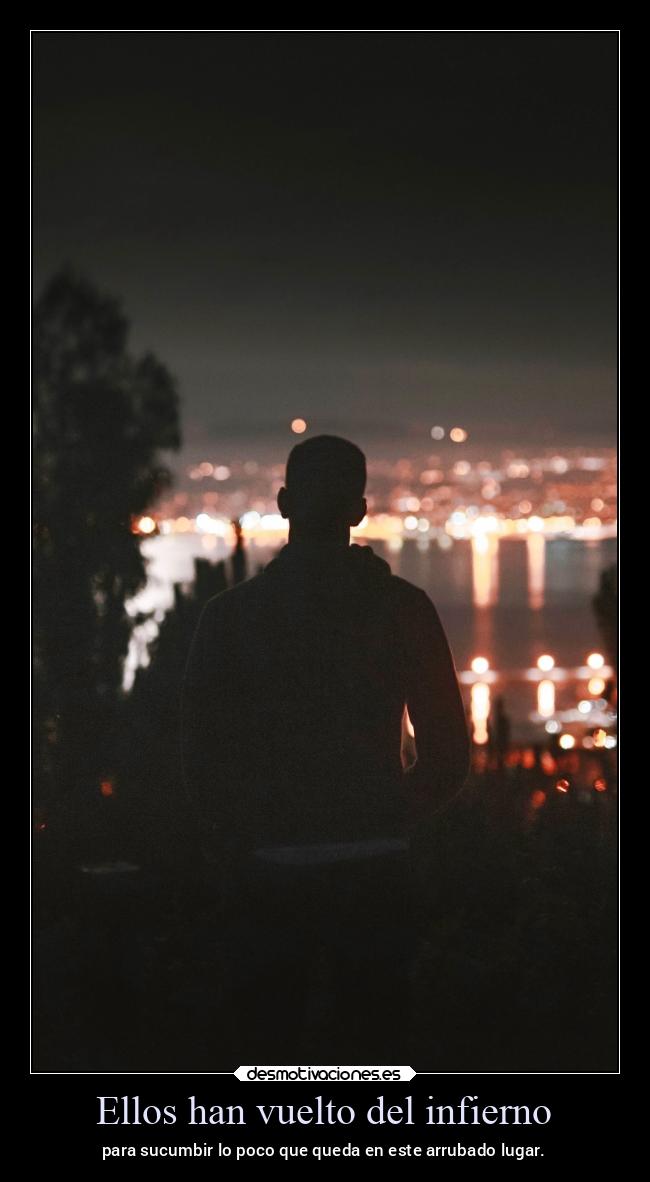 Ellos han vuelto del infierno - para sucumbir lo poco que queda en este arrubado lugar.