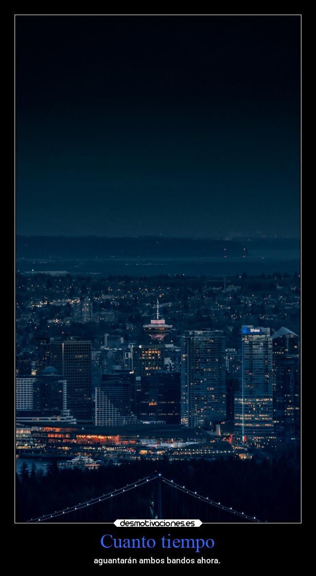 Cuanto tiempo - aguantarán ambos bandos ahora.