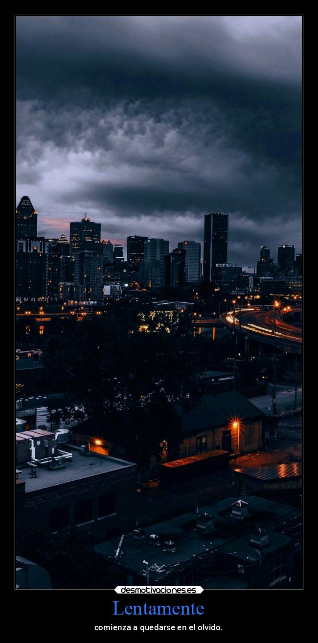 Lentamente - comienza a quedarse en el olvido.