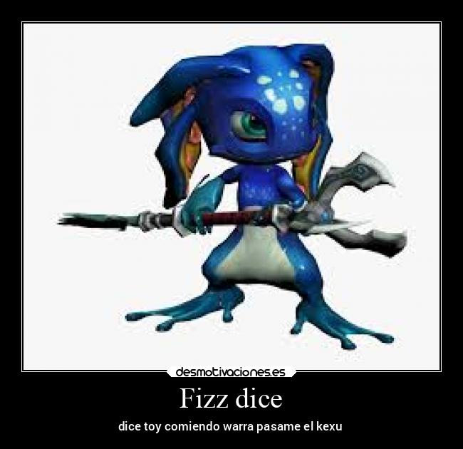 Fizz dice - dice toy comiendo warra pasame el kexu