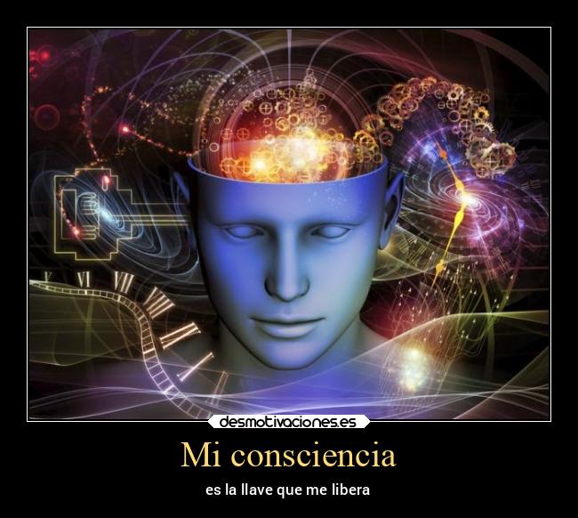 Mi consciencia - es la llave que me libera