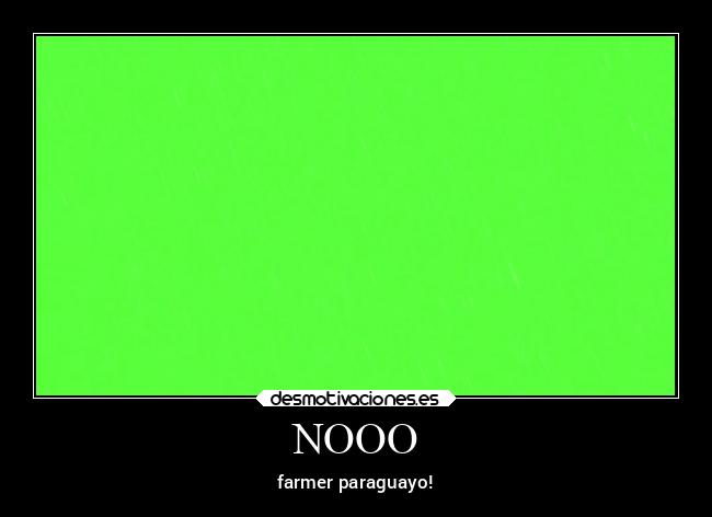 NOOO - farmer paraguayo!