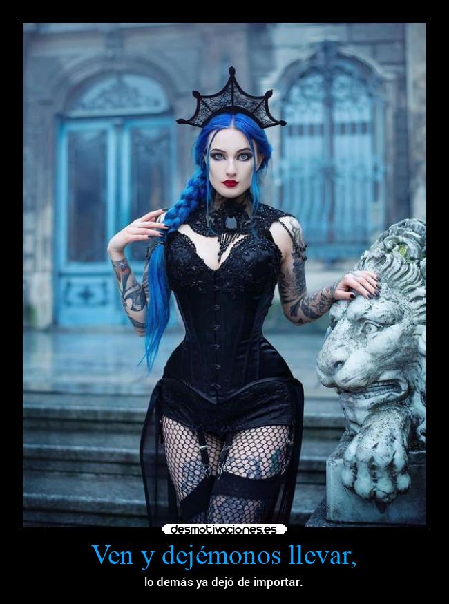 Ven y dejémonos llevar, - lo demás ya dejó de importar.