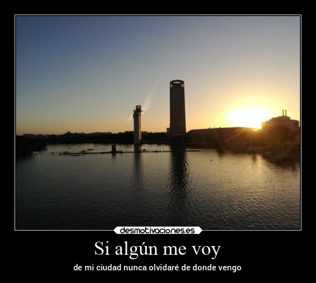 Si algún me voy - de mi ciudad nunca olvidaré de donde vengo