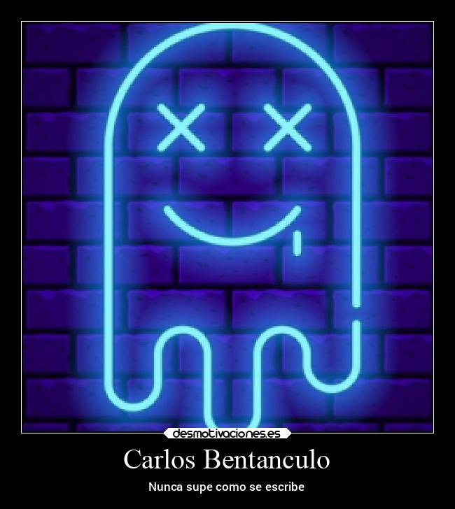 Carlos Bentanculo - Nunca supe como se escribe