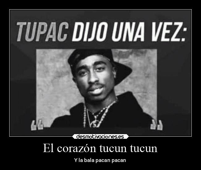 El corazón tucun tucun - Y la bala pacan pacan