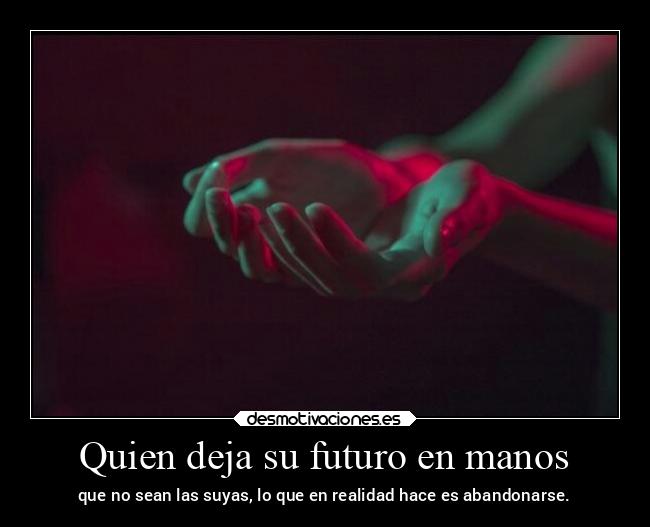 Quien deja su futuro en manos - 