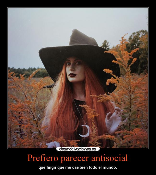 Prefiero parecer antisocial -