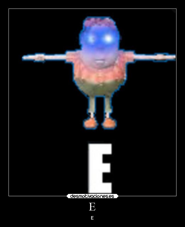 E - E