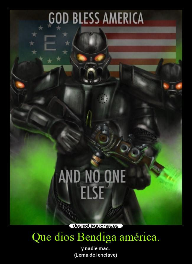 Que dios Bendiga américa. - y nadie mas.
(Lema del enclave)