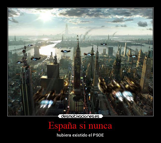 España si nunca - hubiera existido el PSOE