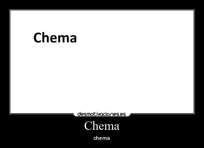 Chema - chema
