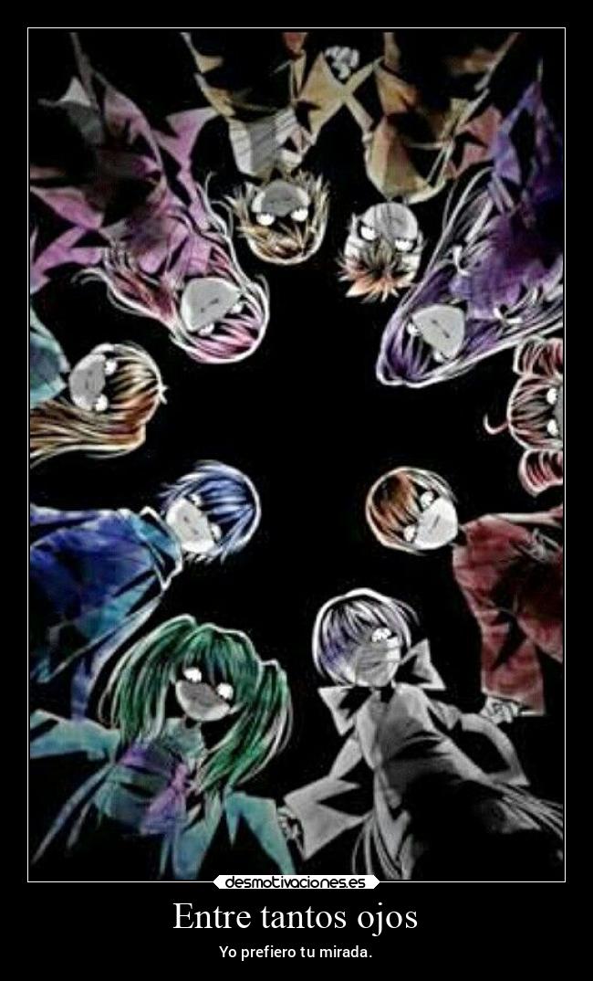 Entre tantos ojos - Yo prefiero tu mirada.