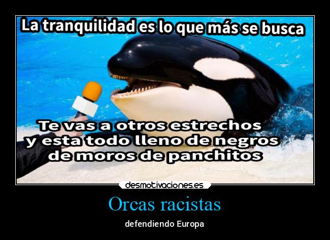 Orcas racistas - defendiendo Europa